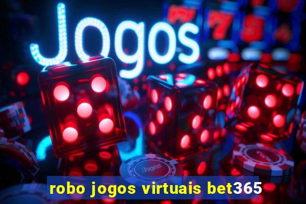 robo jogos virtuais bet365